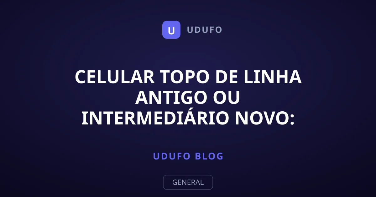 Celular topo de linha antigo ou intermediário novo: qual vale a pena?