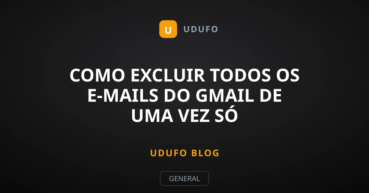 Como Excluir Todos os E-mails do Gmail de Uma Vez Só