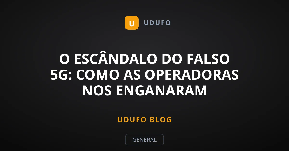 O Escândalo do Falso 5G: Como as Operadoras nos Enganaram